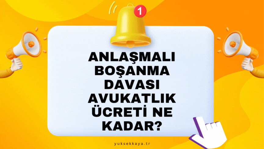 ANLAŞMALI BOŞANMA DAVASI AVUKATLIK ÜCRETİ NE KADAR?