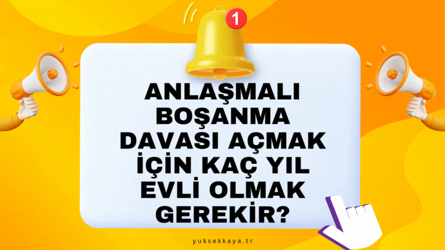 ANLAŞMALI BOŞANMA DAVASI AÇMAK İÇİN KAÇ YIL EVLİ OLMAK GEREKİR?