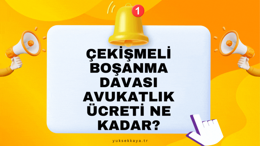 ÇEKİŞMELİ BOŞANMA DAVASI AVUKATLIK ÜCRETİ NE KADAR?
