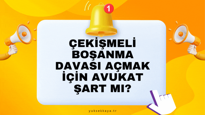 ÇEKİŞMELİ BOŞANMA DAVASI AÇMAK İÇİN AVUKAT ŞART MI?