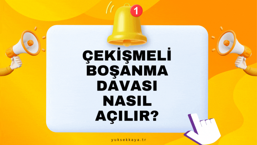 ÇEKİŞMELİ BOŞANMA DAVASI NASIL AÇILIR?