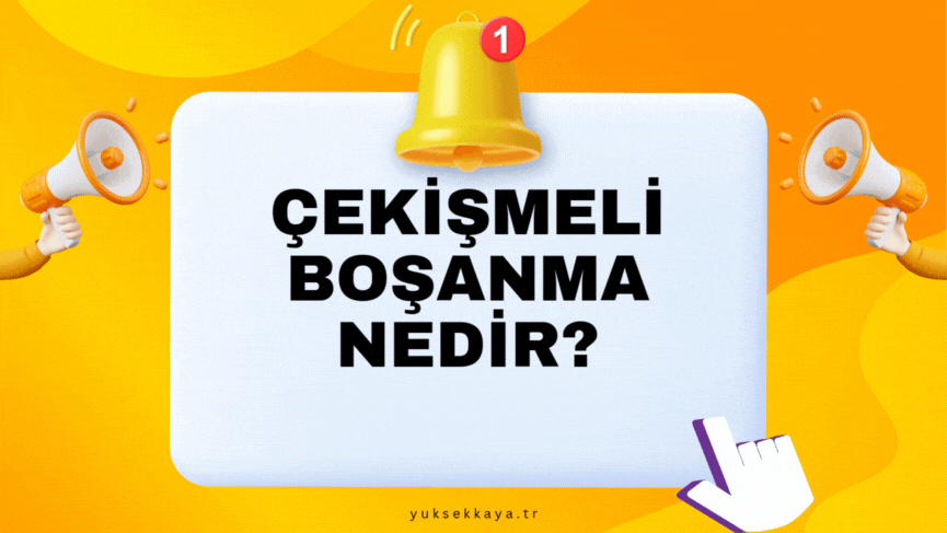 ÇEKİŞMELİ BOŞANMA NEDİR?