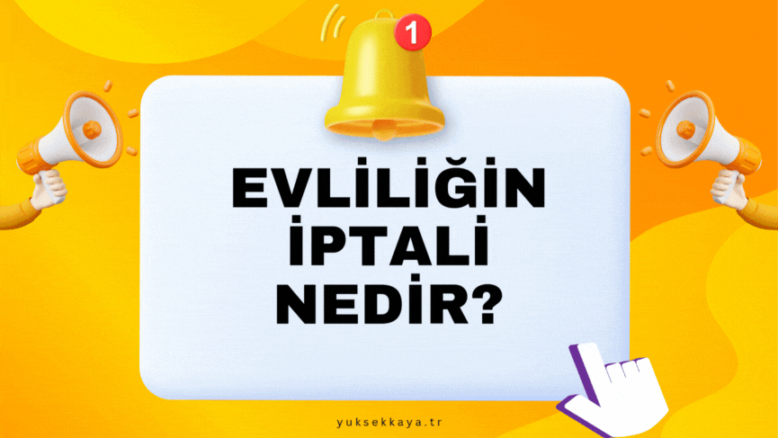 EVLİLİĞİN İPTALİ NEDİR?