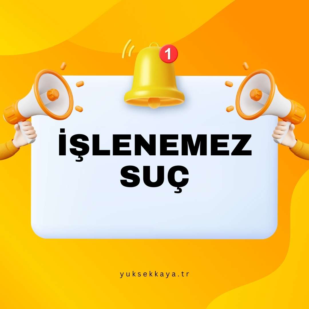 İŞLENEMEZ SUÇ