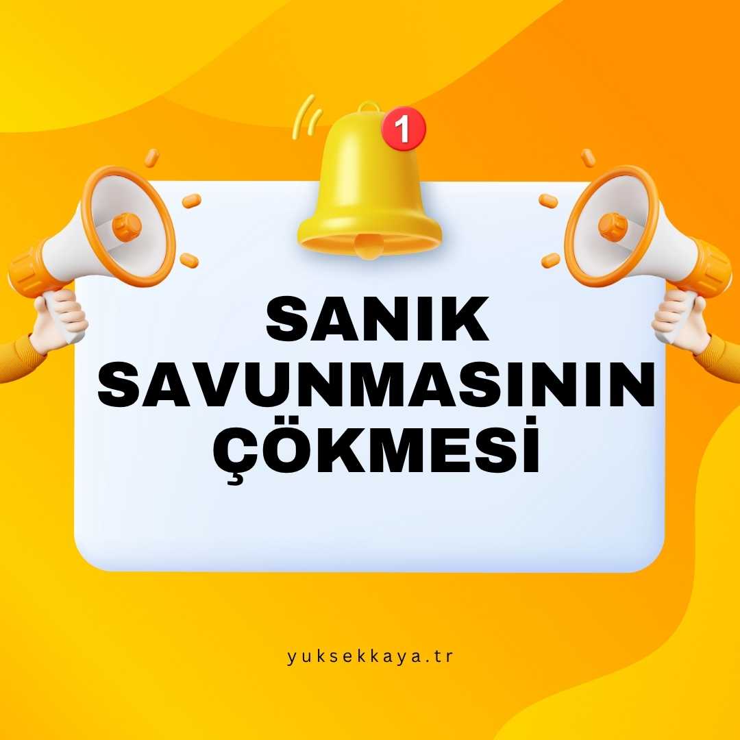SANIK SAVUNMASININ ÇÖKMESİ