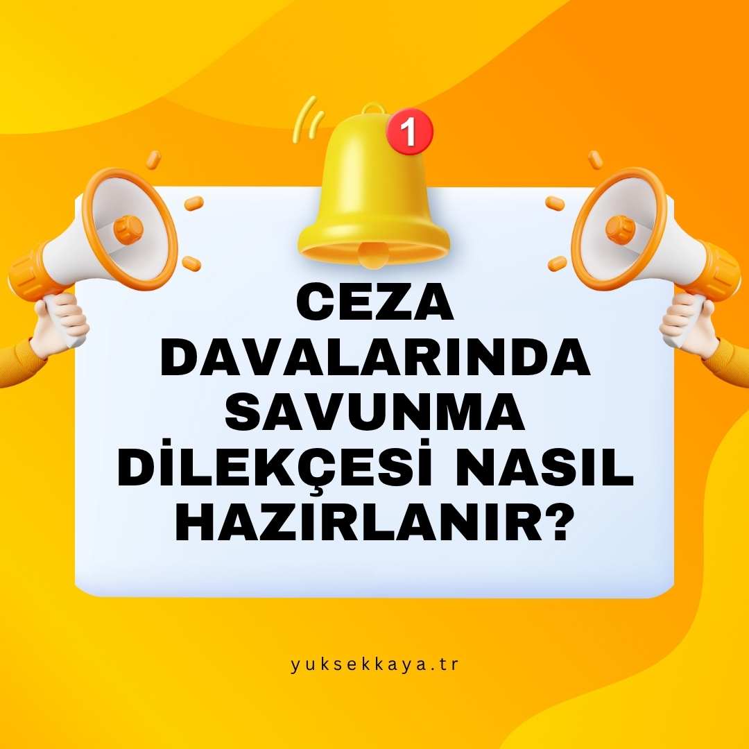 CEZA DAVALARINDA SAVUNMA DİLEKÇESİ NASIL HAZIRLANIR?