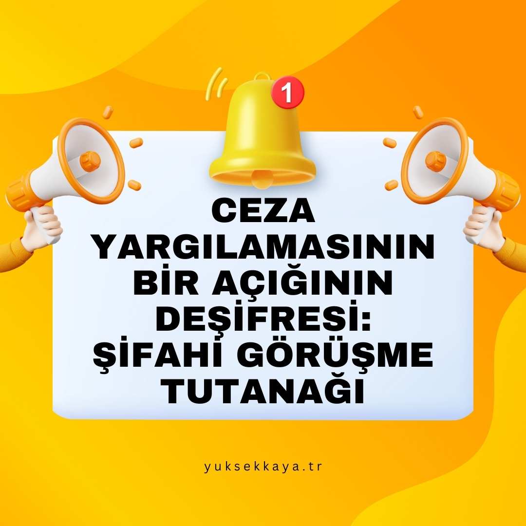 BİR YARGI AÇIĞININ DEŞİFRESİ: ŞİFAHİ GÖRÜŞME TUTANAĞI