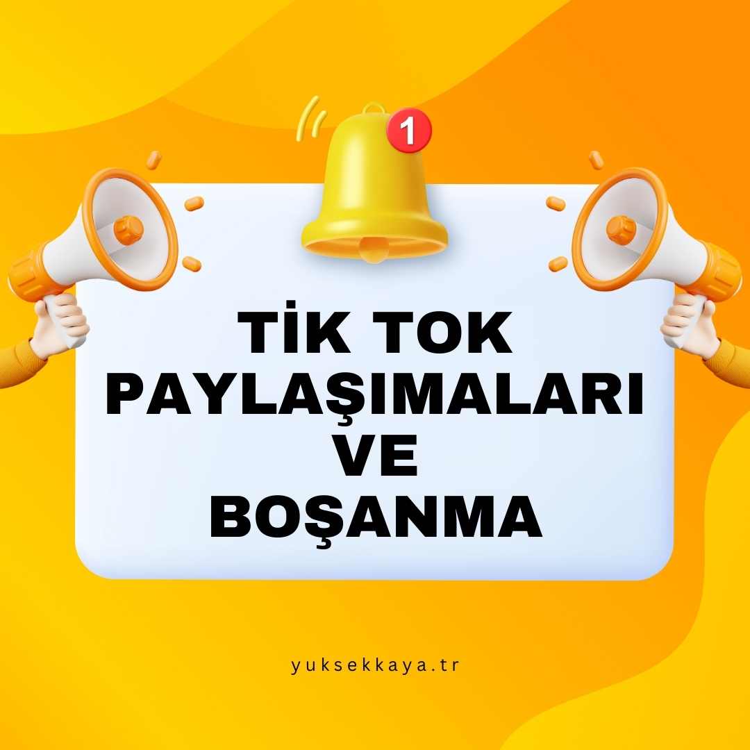 TİK TOK PAYLAŞIMLARI VE BOŞANMA