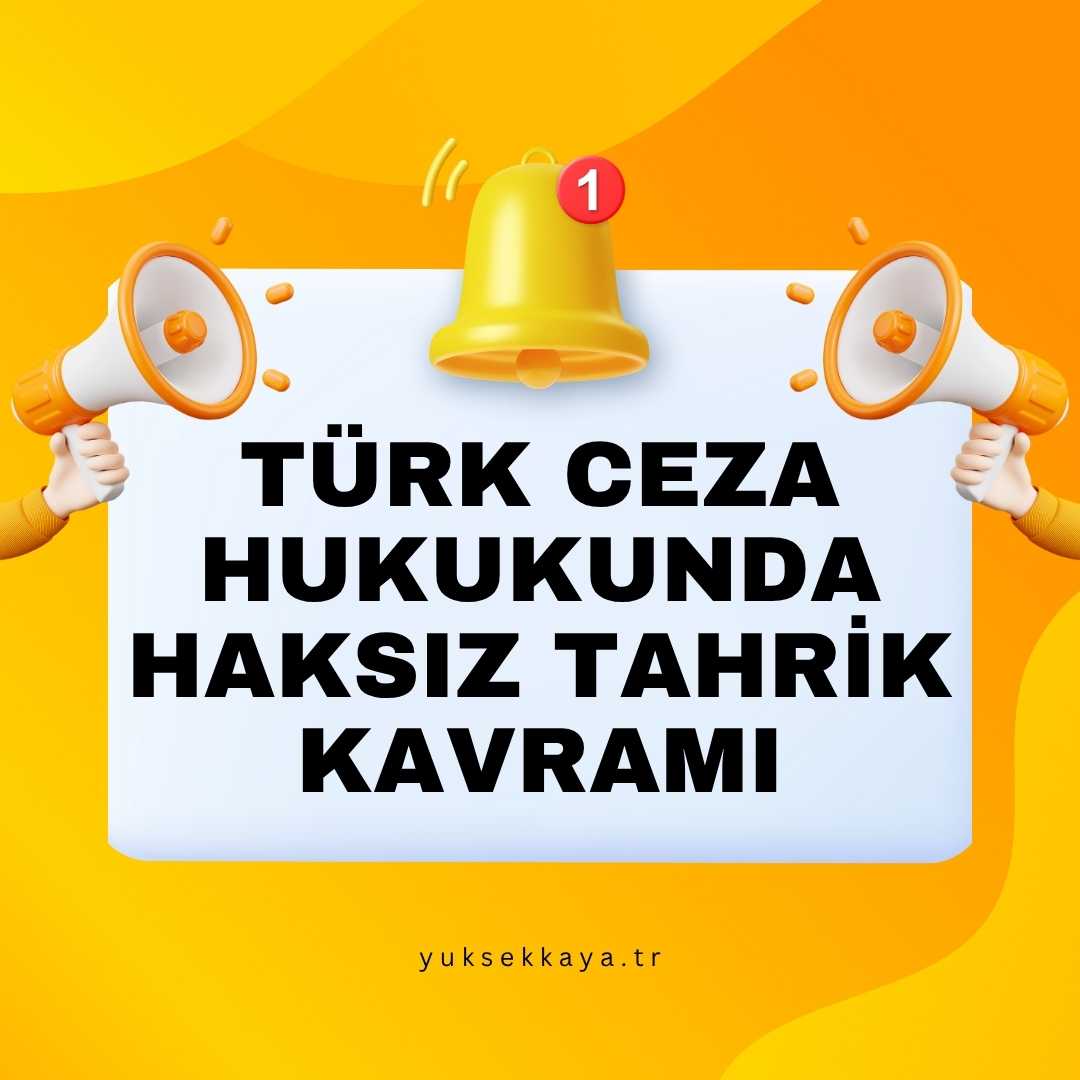TÜRK CEZA HUKUKUNDA HAKSIZ TAHRİK KAVRAMI