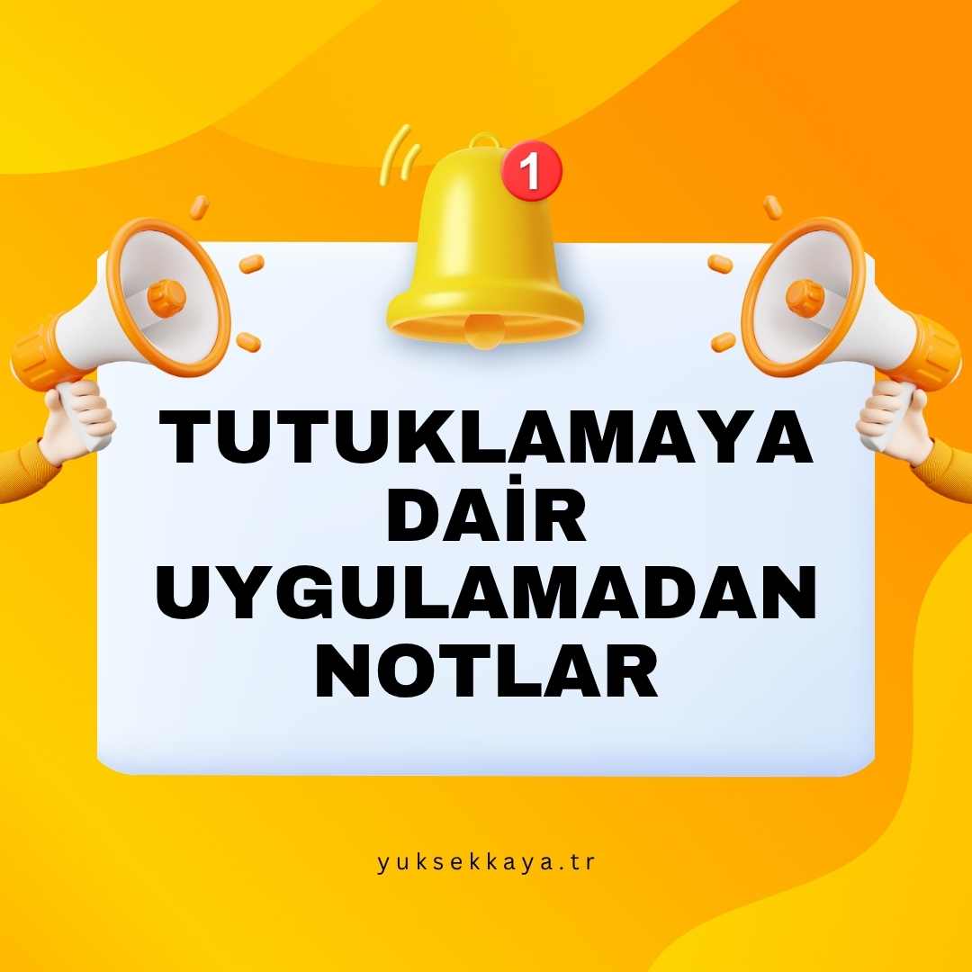 TUTUKLAMAYA DAİR UYGULAMADAN NOTLAR
