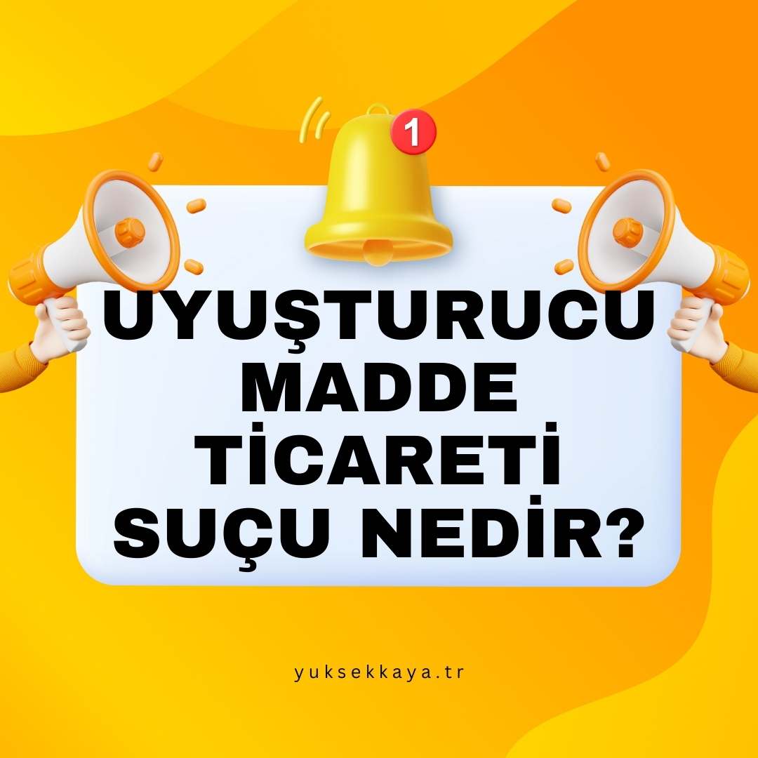 UYUŞTURUCU MADDE TİCARETİ SUÇU NEDİR?