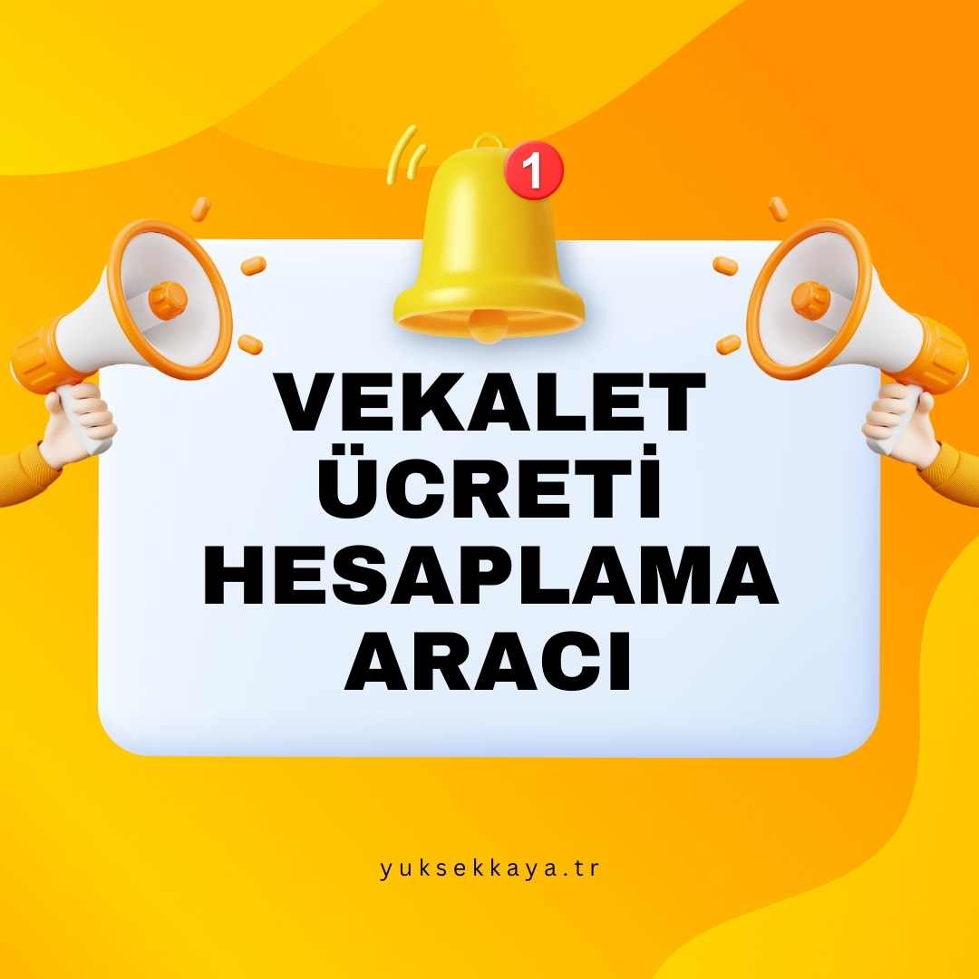 VEKALET ÜCRETİ HESAPLAMA ARACI